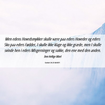 Picture 06 - Ezekiel 24:23 DA1871 - Men edens Hovedsmykker skulle være paa eders - Bible Verse Picture