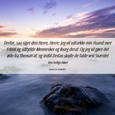 Picture 06 - Ezekiel 25:13 DA1871 - Derfor, saa siger den Herre, Herre: Jeg vil - Bible Verse Picture