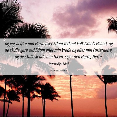 Picture 06 - Ezekiel 25:14 DA1871 - og jeg vil føre min Hævn over Edom ved mit Folk - Bible Verse Picture