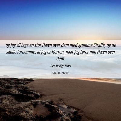 Picture 06 - Ezekiel 25:17 DA1871 - og jeg vil tage en stor Hævn over dem med grumme - Bible Verse Picture
