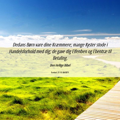 Picture 06 - Ezekiel 27:15 DA1871 - Dedans Børn vare dine Kræmmere; mange Kyster - Bible Verse Picture