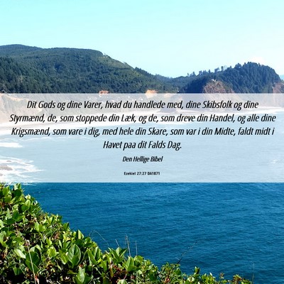 Picture 06 - Ezekiel 27:27 DA1871 - Dit Gods og dine Varer, hvad du handlede med, - Bible Verse Picture