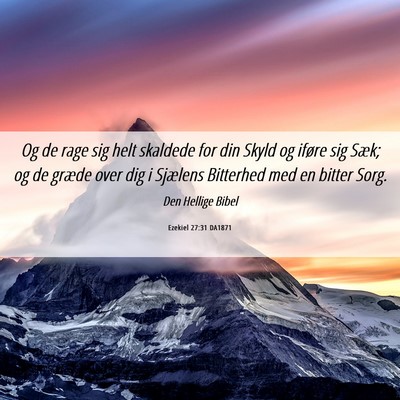 Picture 06 - Ezekiel 27:31 DA1871 - Og de rage sig helt skaldede for din Skyld og - Bible Verse Picture