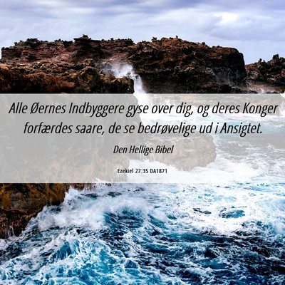 Picture 06 - Ezekiel 27:35 DA1871 - Alle Øernes Indbyggere gyse over dig, og deres - Bible Verse Picture