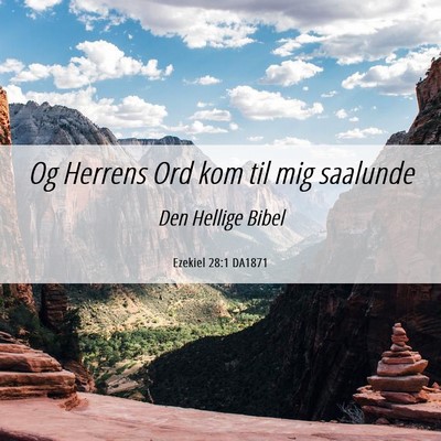 Picture 06 - Ezekiel 28:1 DA1871 - Og Herrens Ord kom til mig - Bible Verse Picture
