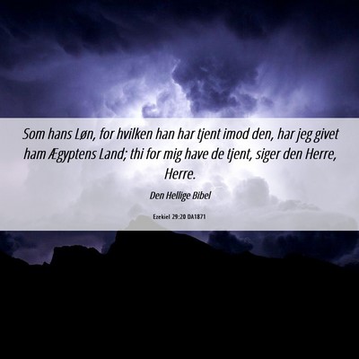Picture 06 - Ezekiel 29:20 DA1871 - Som hans Løn, for hvilken han har tjent imod - Bible Verse Picture