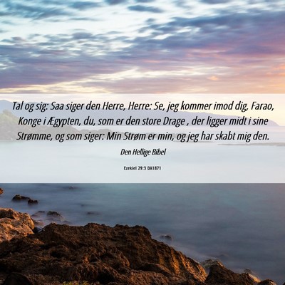 Picture 06 - Ezekiel 29:3 DA1871 - Tal og sig: Saa siger den Herre, Herre: Se, jeg - Bible Verse Picture