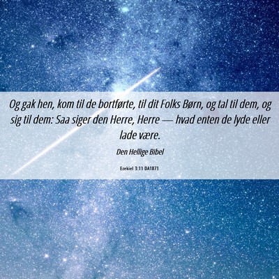 Picture 06 - Ezekiel 3:11 DA1871 - Og gak hen, kom til de bortførte, til dit Folks - Bible Verse Picture