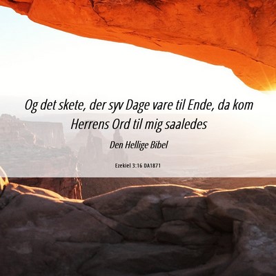 Picture 06 - Ezekiel 3:16 DA1871 - Og det skete, der syv Dage vare til Ende, da kom - Bible Verse Picture