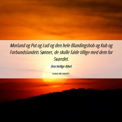 Picture 06 - Ezekiel 30:5 DA1871 - Morland og Put og Lud og den hele Blandingshob og - Bible Verse Picture