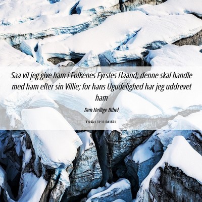 Picture 06 - Ezekiel 31:11 DA1871 - Saa vil jeg give ham i Folkenes Fyrstes Haand; - Bible Verse Picture