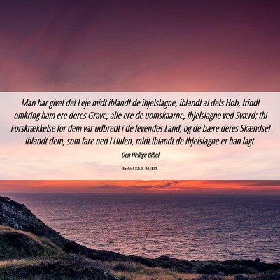 Picture 06 - Ezekiel 32:25 DA1871 - Man har givet det Leje midt iblandt de - Bible Verse Picture