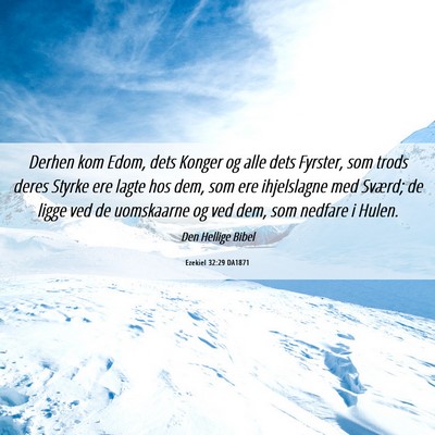 Picture 06 - Ezekiel 32:29 DA1871 - Derhen kom Edom, dets Konger og alle dets - Bible Verse Picture