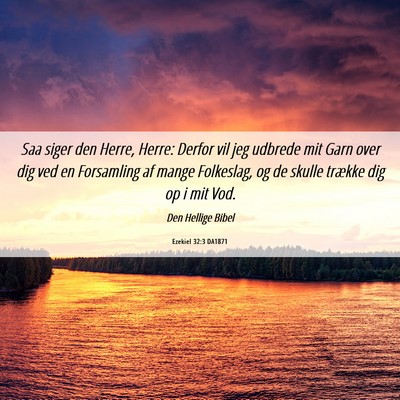 Picture 06 - Ezekiel 32:3 DA1871 - Saa siger den Herre, Herre: Derfor vil jeg - Bible Verse Picture