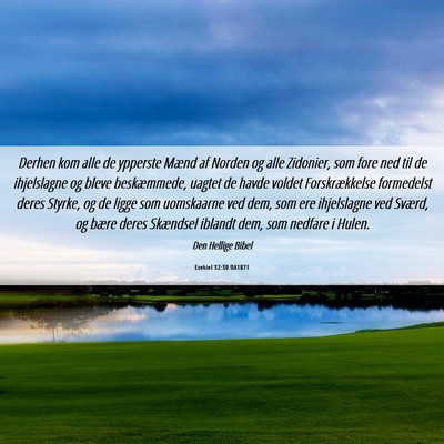 Picture 06 - Ezekiel 32:30 DA1871 - Derhen kom alle de ypperste Mænd af Norden og - Bible Verse Picture