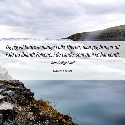 Picture 06 - Ezekiel 32:9 DA1871 - Og jeg vil bedrøve mange Folks Hjerter, naar jeg - Bible Verse Picture