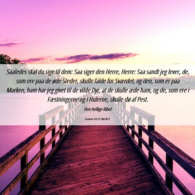 Picture 06 - Ezekiel 33:27 DA1871 - Saaledes skal du sige til dem: Saa siger den - Bible Verse Picture