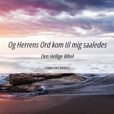 Picture 06 - Ezekiel 34:1 DA1871 - Og Herrens Ord kom til mig - Bible Verse Picture