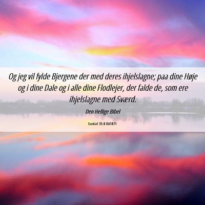 Picture 06 - Ezekiel 35:8 DA1871 - Og jeg vil fylde Bjergene der med deres - Bible Verse Picture