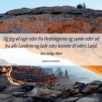 Picture 06 - Ezekiel 36:24 DA1871 - Og jeg vil tage eder fra Hedningerne og samle - Bible Verse Picture