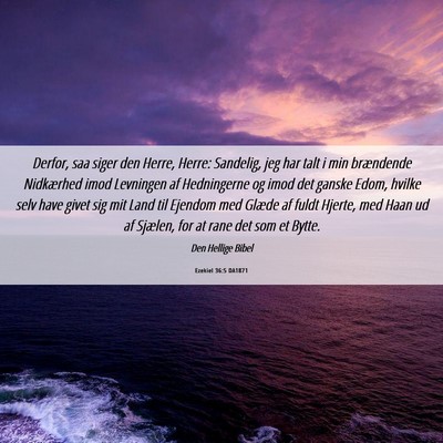 Picture 06 - Ezekiel 36:5 DA1871 - Derfor, saa siger den Herre, Herre: Sandelig, jeg - Bible Verse Picture