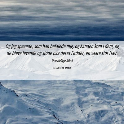 Picture 06 - Ezekiel 37:10 DA1871 - Og jeg spaaede, som han befalede mig, og Aanden - Bible Verse Picture