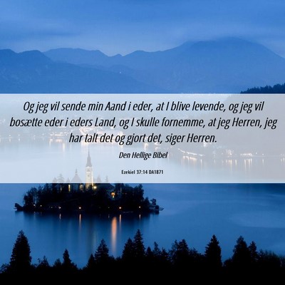 Picture 06 - Ezekiel 37:14 DA1871 - Og jeg vil sende min Aand i eder, at I blive - Bible Verse Picture