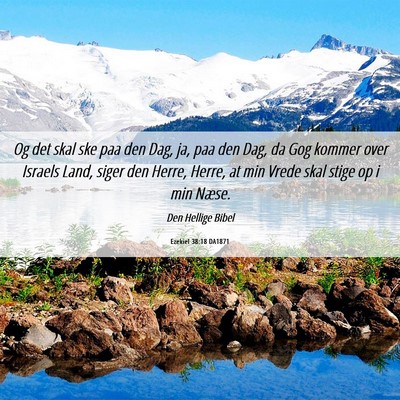 Picture 06 - Ezekiel 38:18 DA1871 - Og det skal ske paa den Dag, ja, paa den Dag, da - Bible Verse Picture