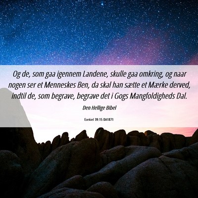 Picture 06 - Ezekiel 39:15 DA1871 - Og de, som gaa igennem Landene, skulle gaa - Bible Verse Picture