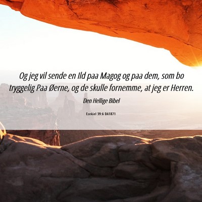 Picture 06 - Ezekiel 39:6 DA1871 - Og jeg vil sende en Ild paa Magog og paa dem, som - Bible Verse Picture