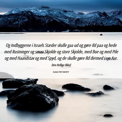 Picture 06 - Ezekiel 39:9 DA1871 - Og Indbyggerne i Israels Stæder skulle gaa ud og - Bible Verse Picture