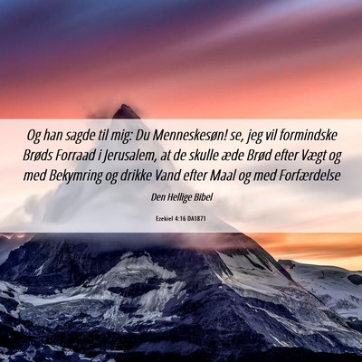 Picture 06 - Ezekiel 4:16 DA1871 - Og han sagde til mig: Du Menneskesøn! se, jeg - Bible Verse Picture