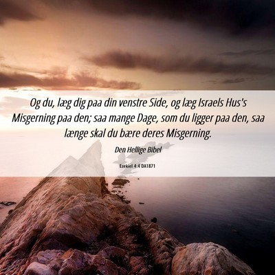 Picture 06 - Ezekiel 4:4 DA1871 - Og du, læg dig paa din venstre Side, og læg - Bible Verse Picture