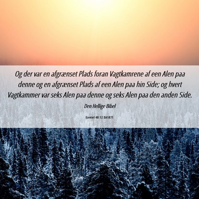 Picture 06 - Ezekiel 40:12 DA1871 - Og der var en afgrænset Plads foran Vagtkamrene - Bible Verse Picture