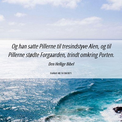 Picture 06 - Ezekiel 40:14 DA1871 - Og han satte Pillerne til tresindstyve Alen, og - Bible Verse Picture