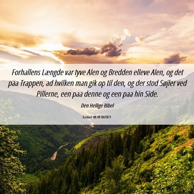 Picture 06 - Ezekiel 40:49 DA1871 - Forhallens Længde var tyve Alen og Bredden - Bible Verse Picture