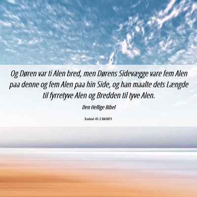 Picture 06 - Ezekiel 41:2 DA1871 - Og Døren var ti Alen bred, men Dørens - Bible Verse Picture