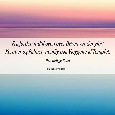 Picture 06 - Ezekiel 41:20 DA1871 - Fra Jorden indtil oven over Døren var der gjort - Bible Verse Picture