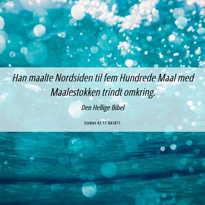 Picture 06 - Ezekiel 42:17 DA1871 - Han maalte Nordsiden til fem Hundrede Maal med - Bible Verse Picture