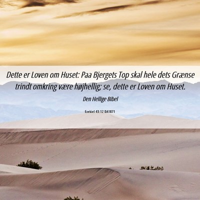Picture 06 - Ezekiel 43:12 DA1871 - Dette er Loven om Huset: Paa Bjergets Top skal - Bible Verse Picture