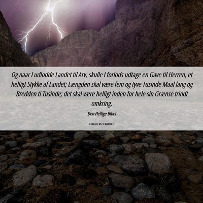 Picture 06 - Ezekiel 45:1 DA1871 - Og naar I udlodde Landet til Arv, skulle I - Bible Verse Picture
