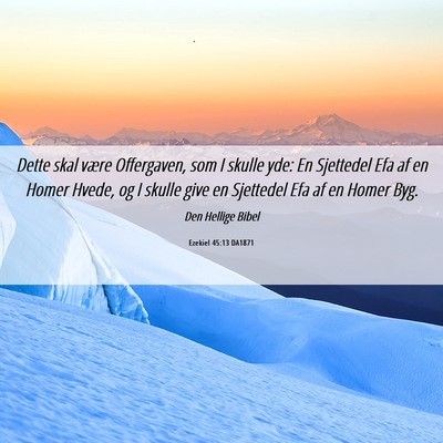 Picture 06 - Ezekiel 45:13 DA1871 - Dette skal være Offergaven, som I skulle yde: En - Bible Verse Picture
