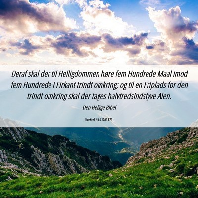 Picture 06 - Ezekiel 45:2 DA1871 - Deraf skal der til Helligdommen høre fem - Bible Verse Picture