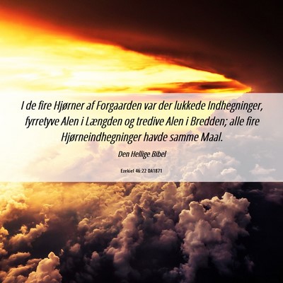 Picture 06 - Ezekiel 46:22 DA1871 - I de fire Hjørner af Forgaarden var der lukkede - Bible Verse Picture
