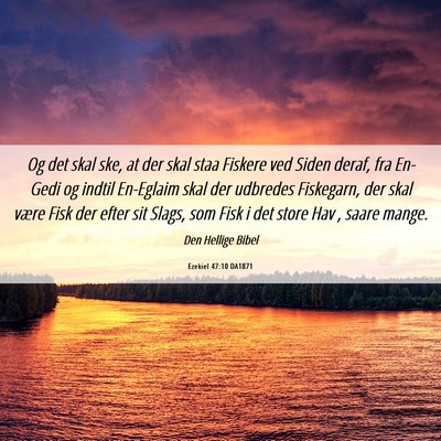 Picture 06 - Ezekiel 47:10 DA1871 - Og det skal ske, at der skal staa Fiskere ved - Bible Verse Picture