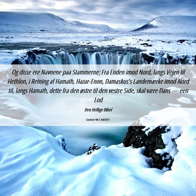 Picture 06 - Ezekiel 48:1 DA1871 - Og disse ere Navnene paa Stammerne: Fra Enden - Bible Verse Picture