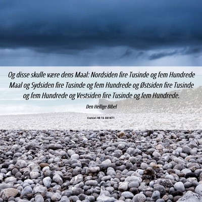 Picture 06 - Ezekiel 48:16 DA1871 - Og disse skulle være dens Maal: Nordsiden fire - Bible Verse Picture