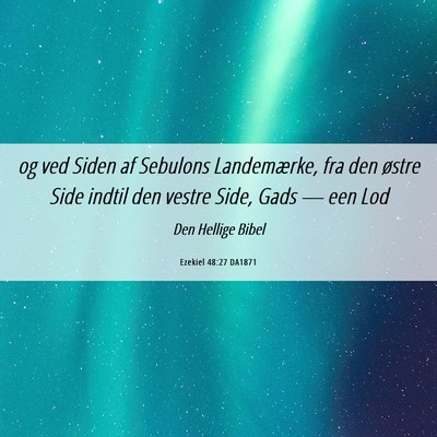 Picture 06 - Ezekiel 48:27 DA1871 - og ved Siden af Sebulons Landemærke, fra den - Bible Verse Picture