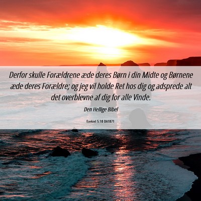 Picture 06 - Ezekiel 5:10 DA1871 - Derfor skulle Forældrene æde deres Børn i din - Bible Verse Picture