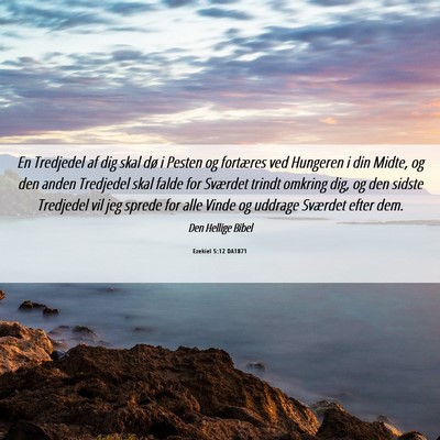 Picture 06 - Ezekiel 5:12 DA1871 - En Tredjedel af dig skal dø i Pesten og - Bible Verse Picture